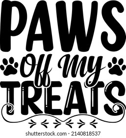 PAWS OFF MY TREATS T , Dog SVG Silhouette Tshirt Design for Dog Lovers