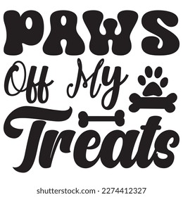 Paws off My Treats t-shirt design vector file