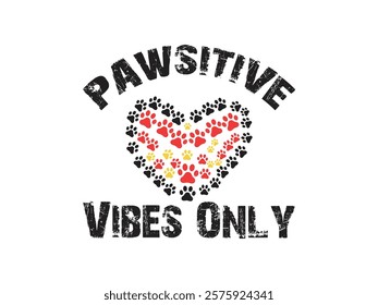 Pawsitive vibes only heart-warming paw print design for animal lovers