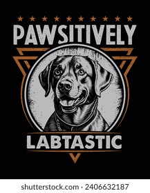 Pawsitively Labtastic, Labrador Retriever dog t-shirt design