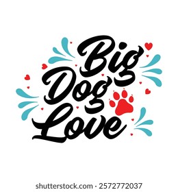 A pawsome way to share your 'Big Dog Love'—perfect for apparel and gifts for dog lovers everywhere