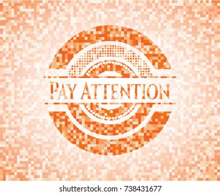 Pay Attention abstract orange mosaic emblem