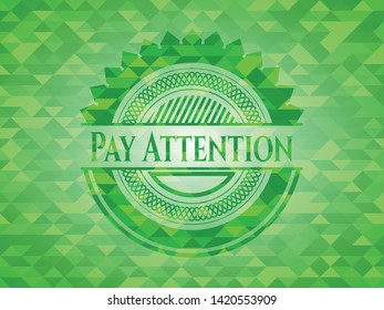 Pay Attention green emblem with triangle mosaic background. Vector Illustration. Detailed.