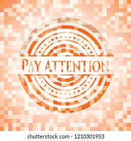 Pay Attention orange mosaic emblem