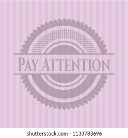 Pay Attention pink emblem