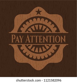 Pay Attention retro style wood emblem