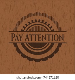 Pay Attention retro wooden emblem