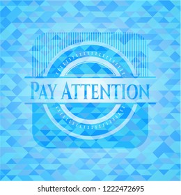 Pay Attention sky blue emblem with mosaic background