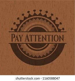 Pay Attention vintage wood emblem