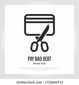 Pay Bad Debt. Scissors Cuts Credit Card, Overspending, Economy, Bankruptcy. Thin Line Icon. Vector Illustration.