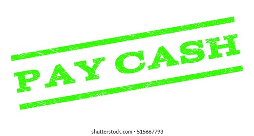 Pay Cash watermark stamp. Text tag between parallel lines with grunge design style. Rubber seal stamp with scratched texture. Vector light green color ink imprint on a white background.