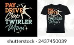 Pay Drive Clap Twirler Mom Funny Retro Vintage Baton Twirling T-shirt Design