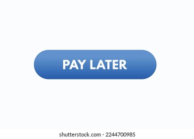 pay later job button vectors.sign label speech bubble pay later
