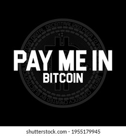 Pay me in bitcoin with Bitcoin on Back Illustration Vector Design Can Print On T-shirt Poster Banner