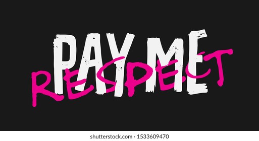 pay me respect slogan on black background