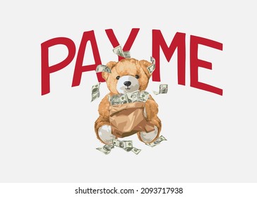 pay me slogan with bear doll holding money bag vector illustration