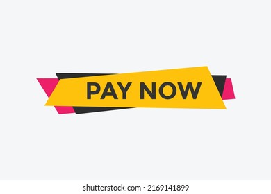 Pay Now Button. Pay Now Text Web Banner Template. Sign Icon Banner
