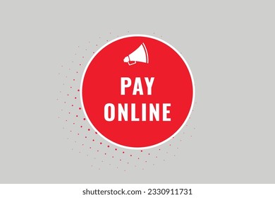 Pay Online Button. Speech Bubble, Banner Label Pay Online