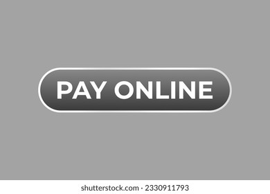 Pay Online Button. Speech Bubble, Banner Label Pay Online