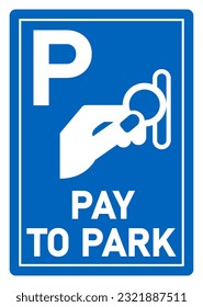 Pay parking sign, blue information sign with P letter, a hand inserting money and text.