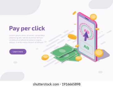 Pay per click isometric landing page or banner, mobile phone with cursor clicking on ad on mobile screen, money bills and coins around. Online promotion, ppc business, cpc advertising technology.