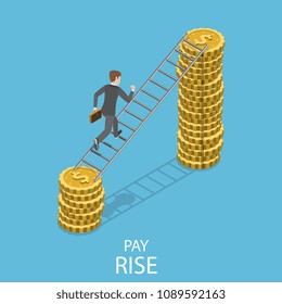 Pay rise flat isometric vector concept. A man is climbing by the ladder to a pile of coins that is bigger the previous one.