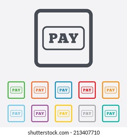 Pay sign icon. Shopping button. Round squares buttons with frame. Vector