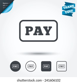 Pay sign icon. Shopping button. Circle and square buttons. Flat design set. Thank you ribbon. Vector