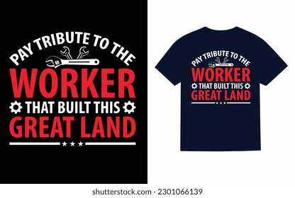 Pay tribute to the worker that built this great land T-Shirt design template