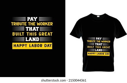 PAY TRIBUTE THE WORKER THAT...CUSTOM T SHIRT