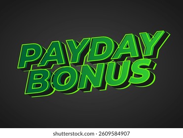 Payday bonus. Text effect design for social media and print promotion purposes