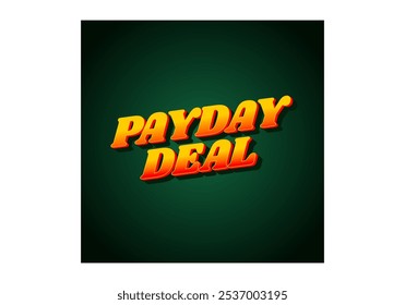 payday deal. Text effect design for brand promotional ads, in bold text