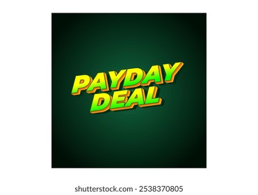 payday deal. Text effect design for brand promotional ads, in bold text