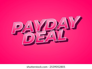 payday deal. Text effect design for brand promotional ads, in bold text