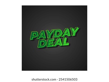 payday deal. Text effect design for brand promotional ads, in bold text