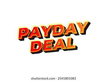 payday deal. Text effect design for brand promotional ads, in bold text