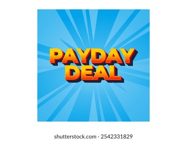 payday deal. Text effect design for brand promotional ads, in bold text