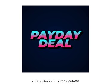 payday deal. Text effect design for brand promotional ads, in bold text
