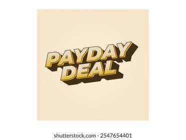 payday deal. Text effect design for brand promotional ads, in bold text