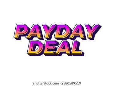 payday deal. Text effect design for brand promotional ads, in bold text