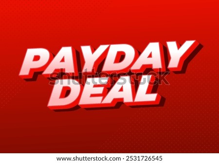 Payday deal. Text effect design in 3D style, for digital or social media ads