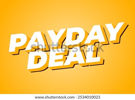 Payday deal. Text effect design in 3D style, for digital or social media ads