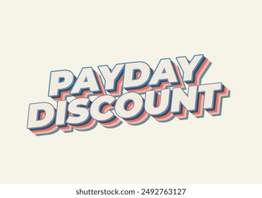 Payday discount. Text effect design in 3D style good for social media ad