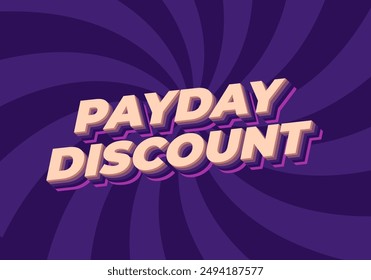 Payday discount. Text effect design in 3D style good for social media ad