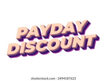 Payday discount. Text effect design in 3D style good for social media ad