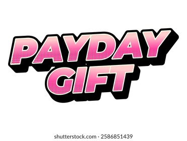 Payday gift. Text effect design in bold font with white isolated background