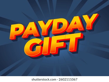 Payday gift. Text effect design for social media and print promotion purposes