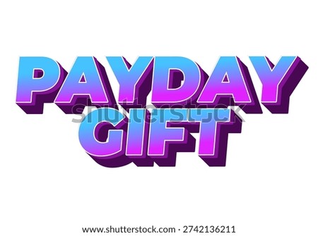 Payday gift. Text effect design for promotional banner with white isolated background