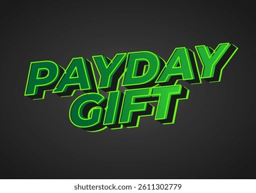 Payday gifts. Text effect design for advertising purposes