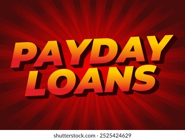 Payday loans. Text effect design in eye catching colors with 3D look style